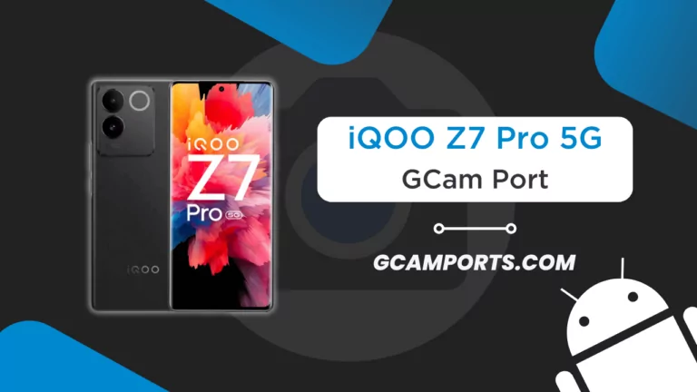 iQOO Z7 Pro 5G GCam Port